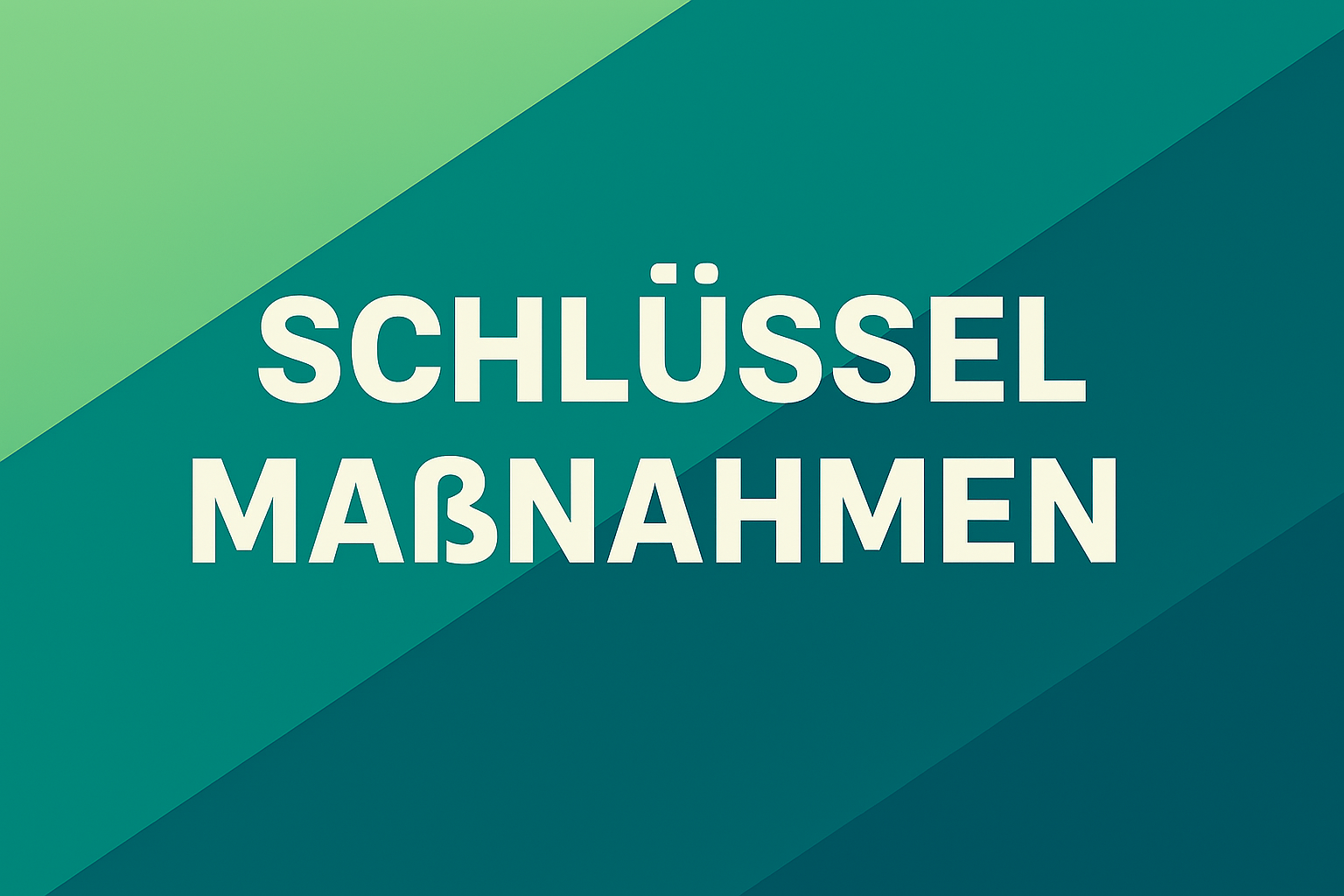 Bild mit diagonalen Streifen in drei Grüntönen. In der Mitte steht der Text „SCHLÜSSELMAßNAHMEN“ in großen weißen Großbuchstaben.
